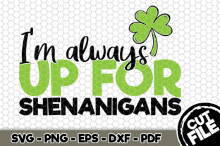I m Always Up for Shenanigans